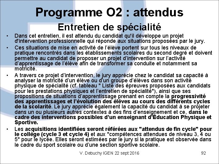 Programme O 2 : attendus Entretien de spécialité • • Dans cet entretien, il