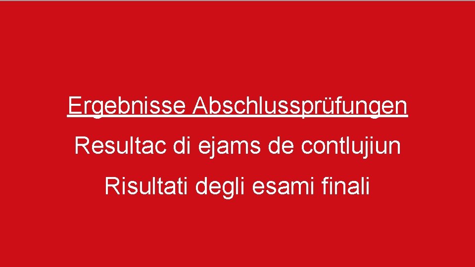 Lawinengefahr Ergebnisse Abschlussprüfungen Resultac di ejams de contlujiun Risultati degli esami finali 