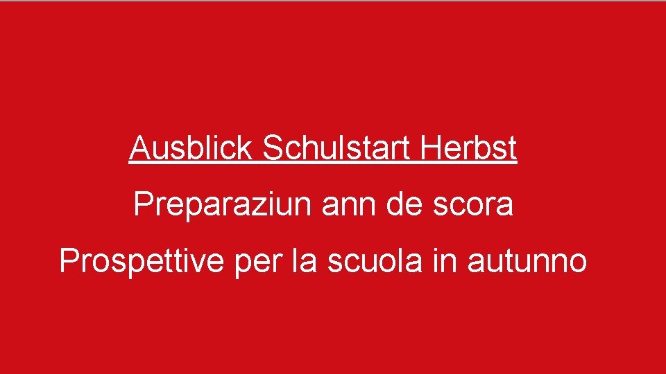 Lawinengefahr Ausblick Schulstart Herbst Preparaziun ann de scora Prospettive per la scuola in autunno