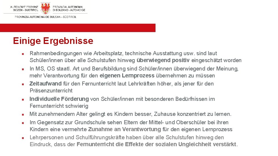 Einige Ergebnisse n n n n Rahmenbedingungen wie Arbeitsplatz, technische Ausstattung usw. sind laut