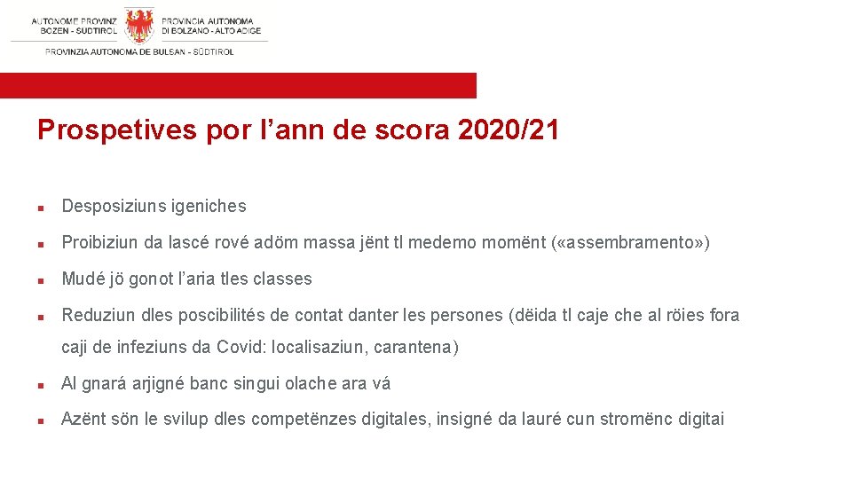 Prospetives por l’ann de scora 2020/21 n Desposiziuns igeniches n Proibiziun da lascé rové