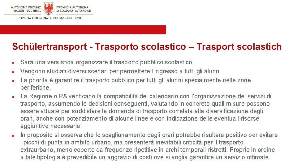 Schülertransport - Trasporto scolastico – Trasport scolastich n n n Sarà una vera sfida