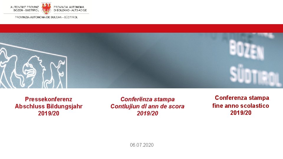 Pressekonferenz Abschluss Bildungsjahr 2019/20 Conferënza stampa Contlujiun dl ann de scora 2019/20 06. 07.