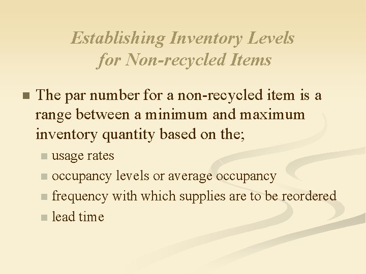 Establishing Inventory Levels for Non-recycled Items n The par number for a non-recycled item