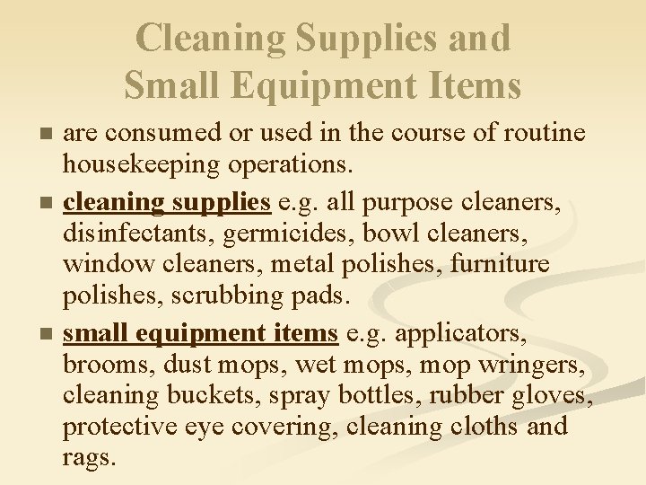 Cleaning Supplies and Small Equipment Items n n n are consumed or used in