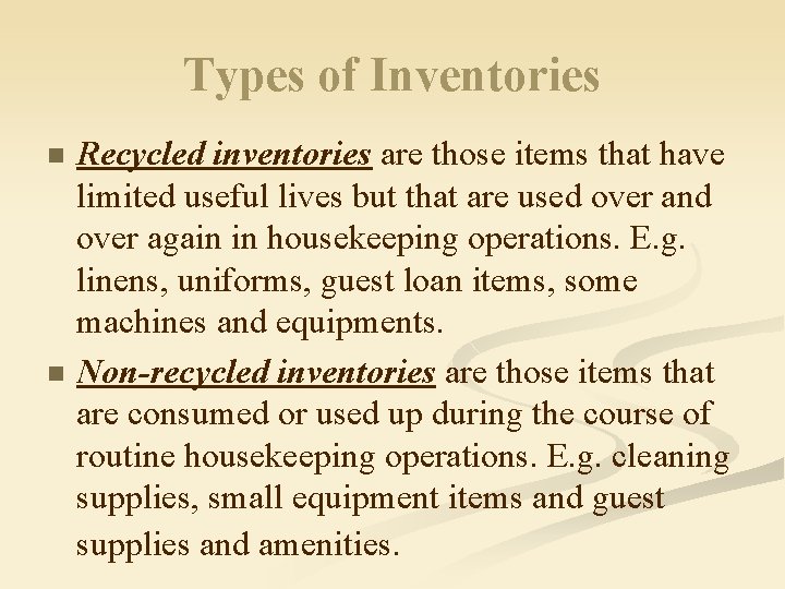 Types of Inventories n n Recycled inventories are those items that have limited useful