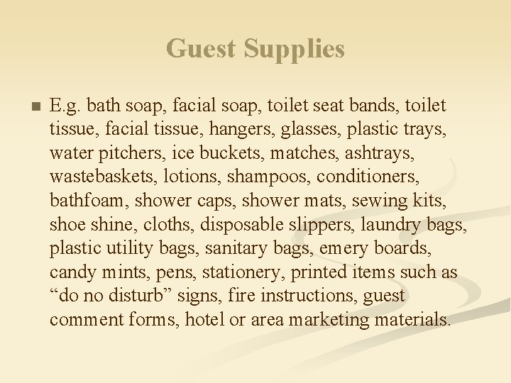 Guest Supplies n E. g. bath soap, facial soap, toilet seat bands, toilet tissue,
