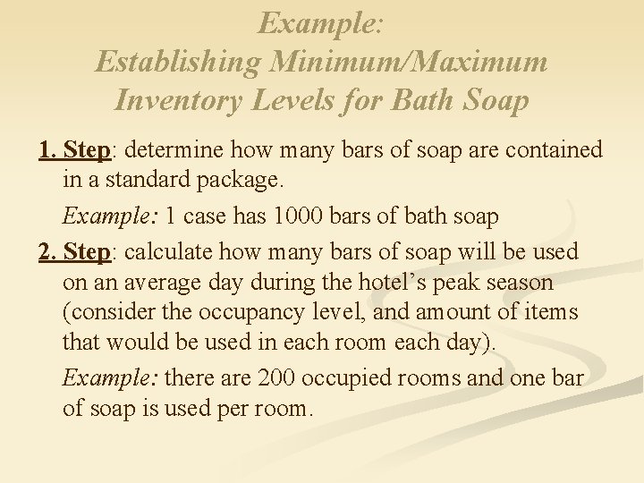 Example: Establishing Minimum/Maximum Inventory Levels for Bath Soap 1. Step: determine how many bars