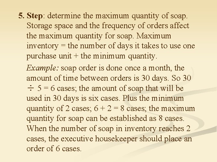 5. Step: determine the maximum quantity of soap. Storage space and the frequency of