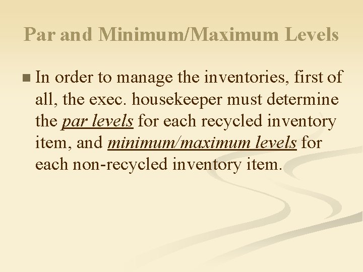 Par and Minimum/Maximum Levels n In order to manage the inventories, first of all,