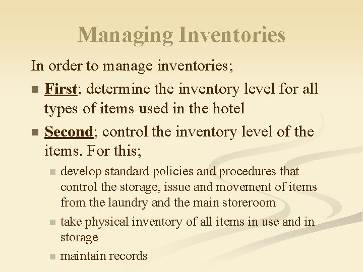 Managing Inventories In order to manage inventories; n First; determine the inventory level for