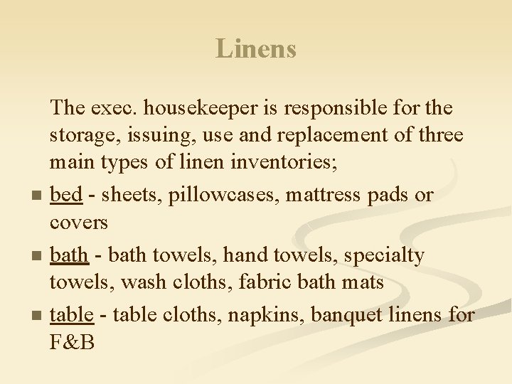 Linens n n n The exec. housekeeper is responsible for the storage, issuing, use