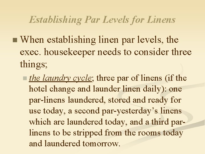 Establishing Par Levels for Linens n When establishing linen par levels, the exec. housekeeper