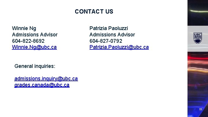 CONTACT US Winnie Ng Admissions Advisor 604 -822 -8692 Winnie. Ng@ubc. ca Patrizia Paoluzzi