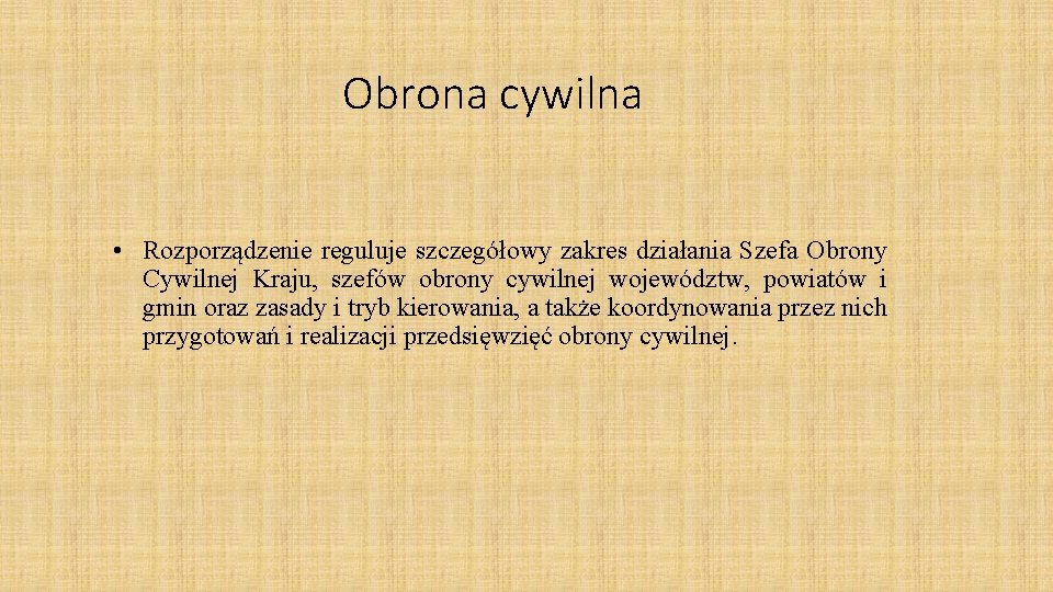 Obrona cywilna • Rozporządzenie reguluje szczegółowy zakres działania Szefa Obrony Cywilnej Kraju, szefów obrony