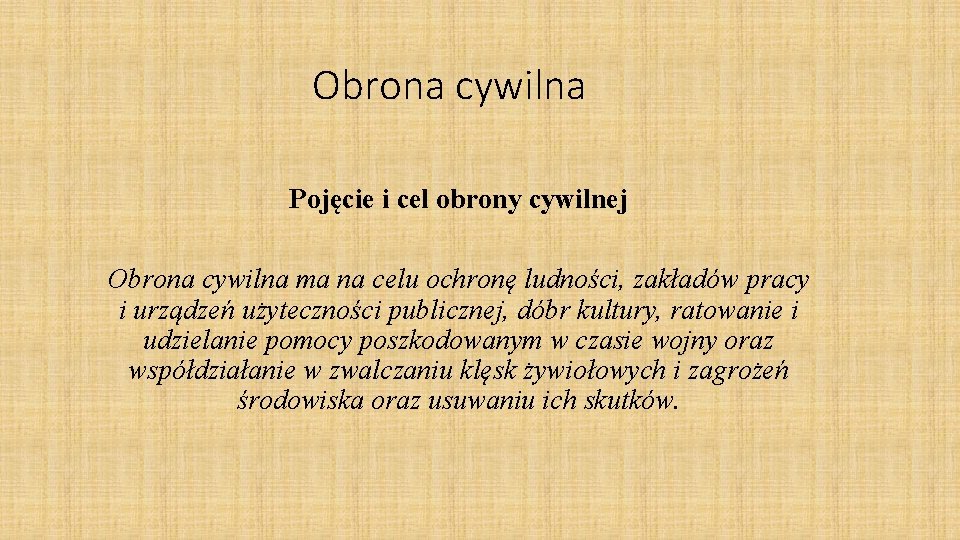 Obrona cywilna Pojęcie i cel obrony cywilnej Obrona cywilna ma na celu ochronę ludności,