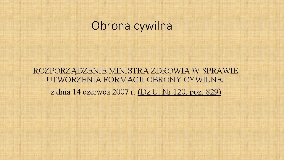 Obrona cywilna ROZPORZĄDZENIE MINISTRA ZDROWIA W SPRAWIE UTWORZENIA FORMACJI OBRONY CYWILNEJ z dnia 14