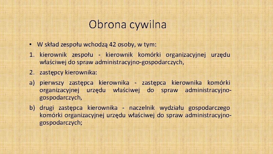 Obrona cywilna • W skład zespołu wchodzą 42 osoby, w tym: 1. kierownik zespołu