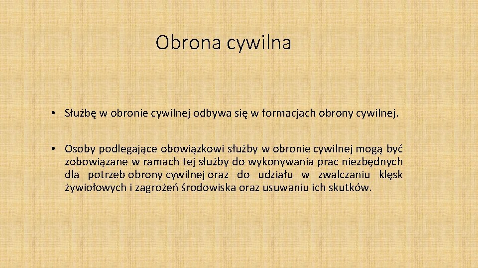 Obrona cywilna • Służbę w obronie cywilnej odbywa się w formacjach obrony cywilnej. •