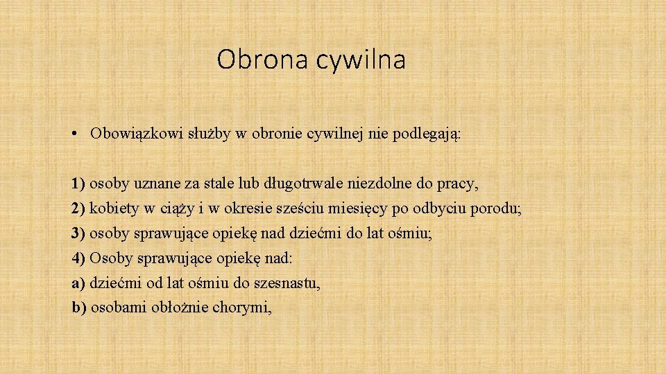 Obrona cywilna • Obowiązkowi służby w obronie cywilnej nie podlegają: 1) osoby uznane za