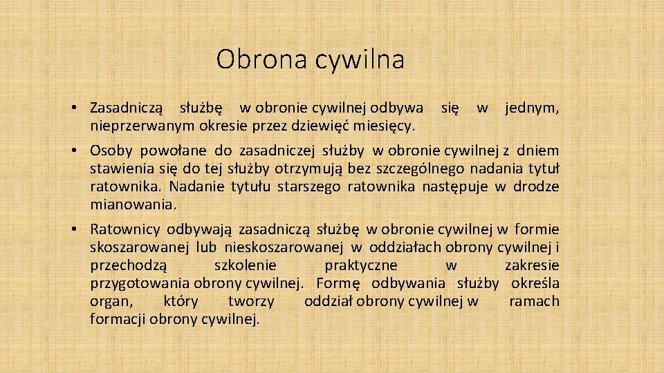 Obrona cywilna • Zasadniczą służbę w obronie cywilnej odbywa się w jednym, nieprzerwanym okresie