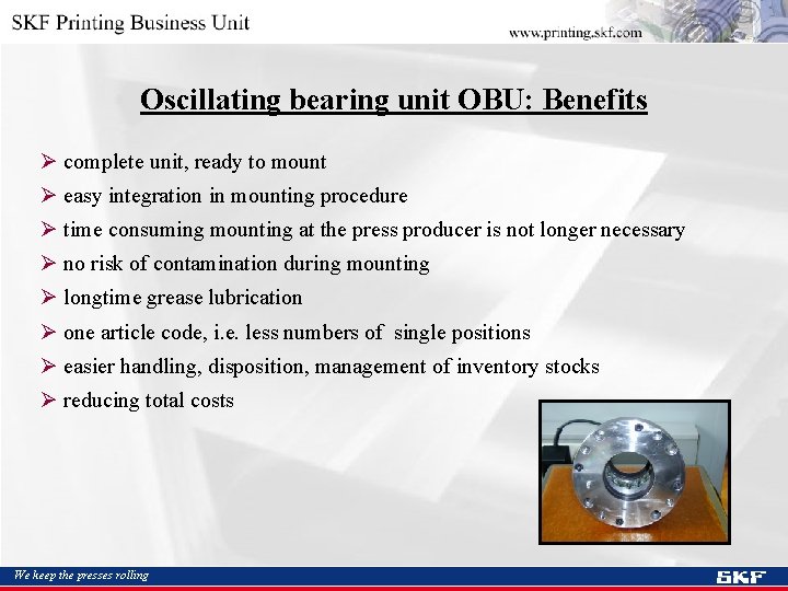 Oscillating bearing unit OBU: Benefits Ø complete unit, ready to mount Ø easy integration
