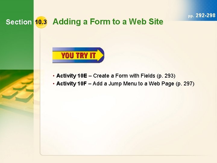 Section 10. 3 Adding a Form to a Web Site pp. 292 -298 •