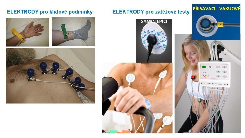 ELEKTRODY pro klidové podmínky ELEKTRODY pro zátěžové testy SAMOLEPÍCÍ PŘISÁVACÍ - VAKUOVÉ 