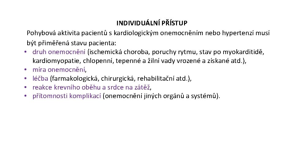 INDIVIDUÁLNÍ PŘÍSTUP Pohybová aktivita pacientů s kardiologickým onemocněním nebo hypertenzí musí být přiměřená stavu