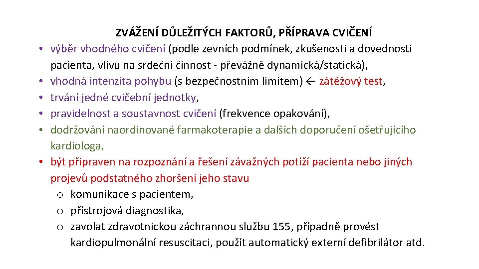  • • • ZVÁŽENÍ DŮLEŽITÝCH FAKTORŮ, PŘÍPRAVA CVIČENÍ výběr vhodného cvičení (podle zevních