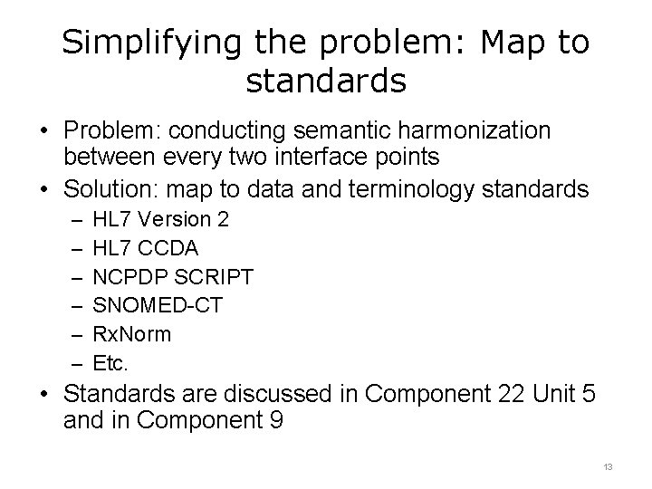 Simplifying the problem: Map to standards • Problem: conducting semantic harmonization between every two
