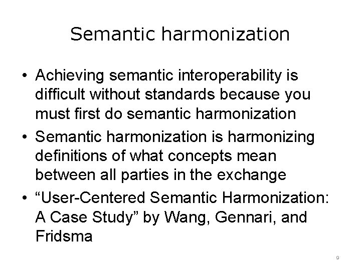 Semantic harmonization • Achieving semantic interoperability is difficult without standards because you must first