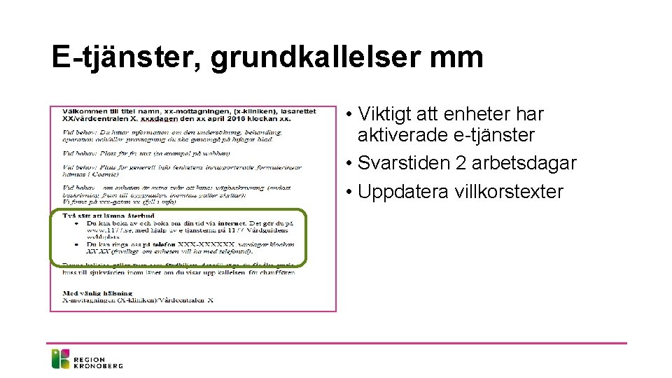 E-tjänster, grundkallelser mm • Viktigt att enheter har aktiverade e-tjänster • Svarstiden 2 arbetsdagar