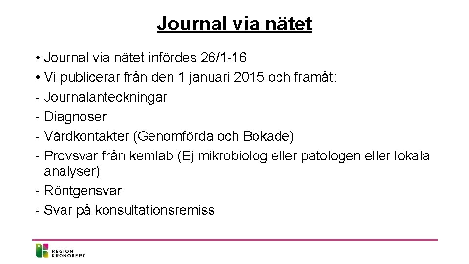 Journal via nätet • Journal via nätet infördes 26/1 -16 • Vi publicerar från