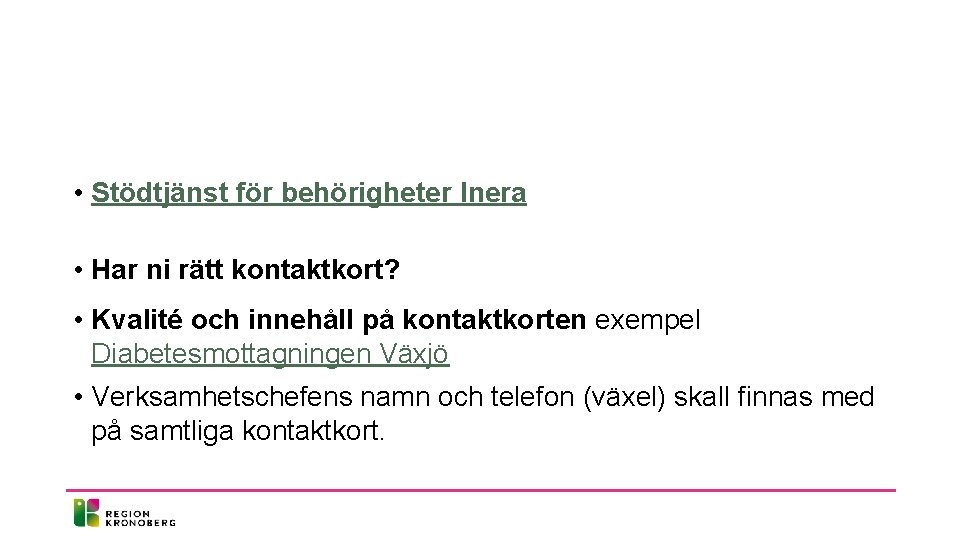  • Stödtjänst för behörigheter Inera • Har ni rätt kontaktkort? • Kvalité och