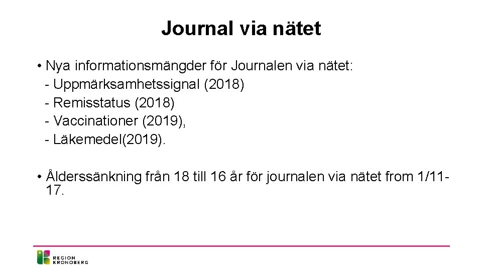 Journal via nätet • Nya informationsmängder för Journalen via nätet: - Uppmärksamhetssignal (2018) -