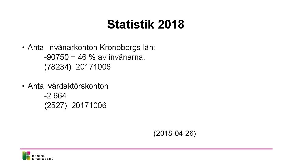 Statistik 2018 • Antal invånarkonton Kronobergs län: -90750 = 46 % av invånarna. (78234)