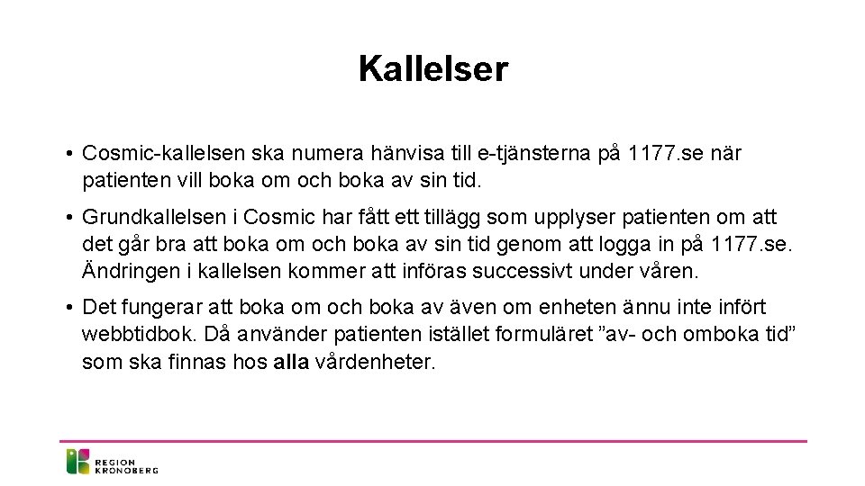 Kallelser • Cosmic-kallelsen ska numera hänvisa till e-tjänsterna på 1177. se när patienten vill