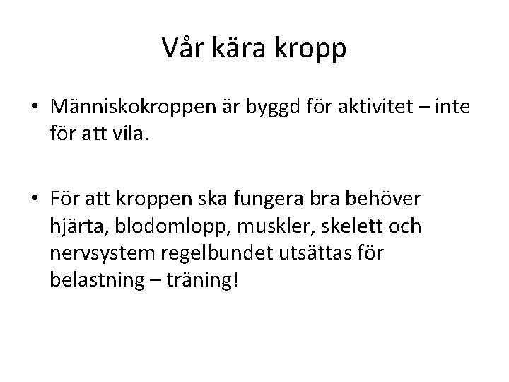 Vår kära kropp • Människokroppen är byggd för aktivitet – inte för att vila.