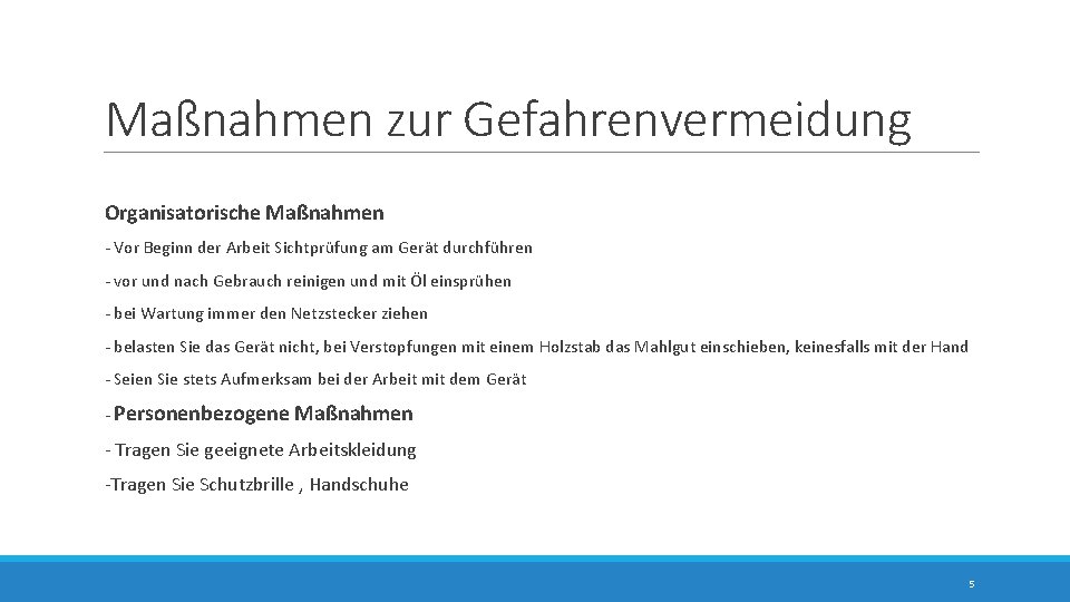 Maßnahmen zur Gefahrenvermeidung Organisatorische Maßnahmen - Vor Beginn der Arbeit Sichtprüfung am Gerät durchführen