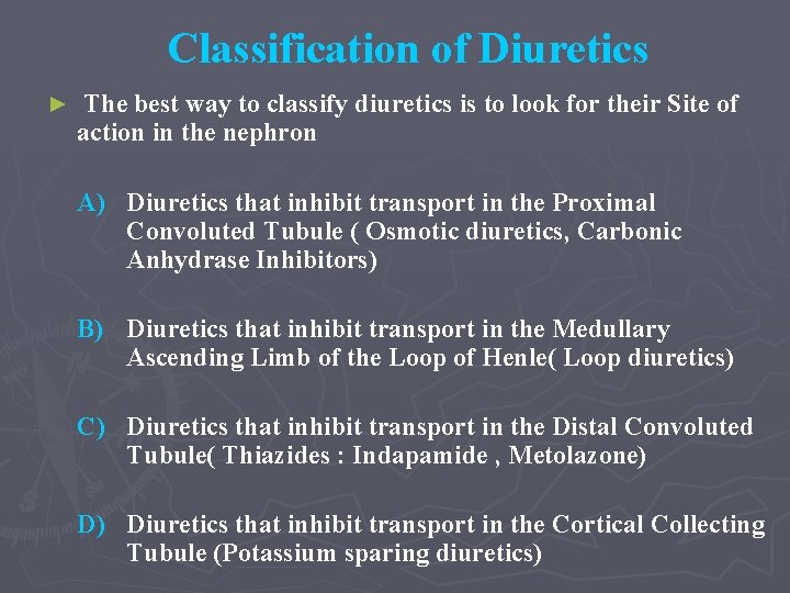 Classification of Diuretics ► The best way to classify diuretics is to look for