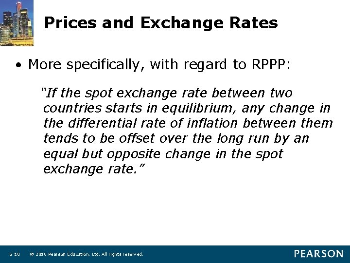 Prices and Exchange Rates • More specifically, with regard to RPPP: “If the spot