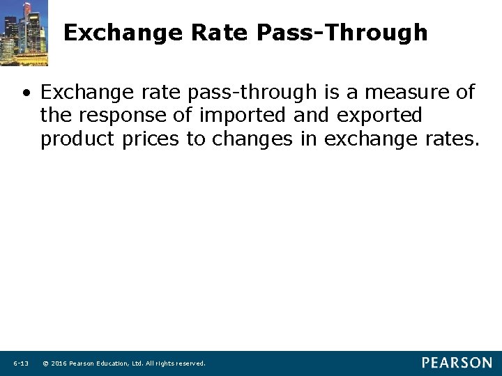 Exchange Rate Pass-Through • Exchange rate pass-through is a measure of the response of