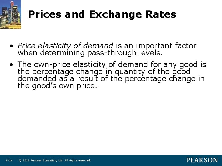 Prices and Exchange Rates • Price elasticity of demand is an important factor when