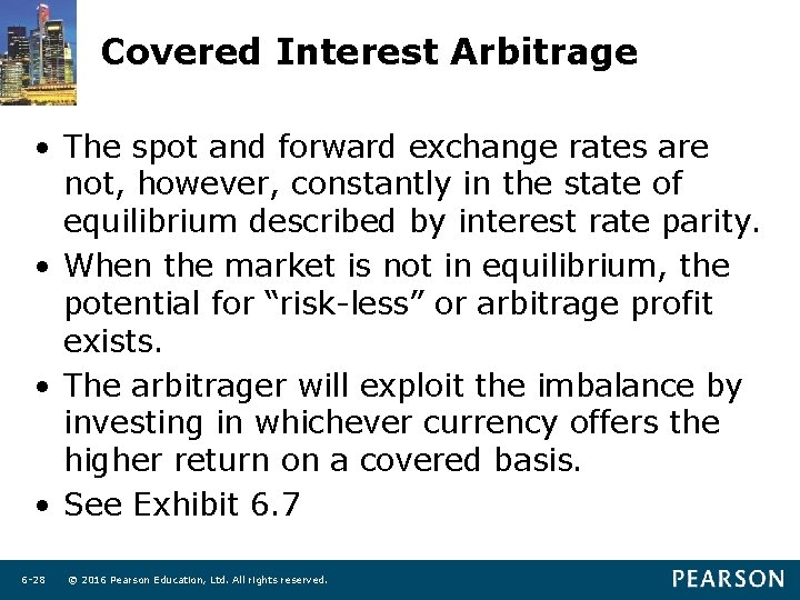Covered Interest Arbitrage • The spot and forward exchange rates are not, however, constantly
