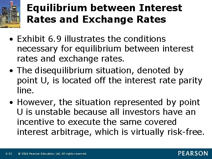 Equilibrium between Interest Rates and Exchange Rates • Exhibit 6. 9 illustrates the conditions
