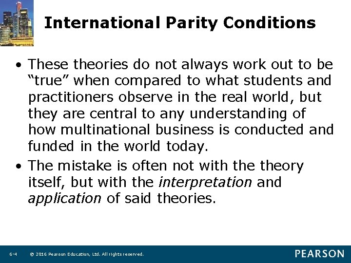 International Parity Conditions • These theories do not always work out to be “true”