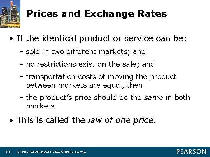 Prices and Exchange Rates • If the identical product or service can be: –