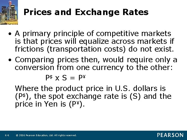 Prices and Exchange Rates • A primary principle of competitive markets is that prices