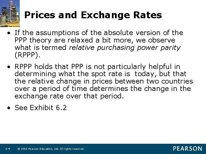 Prices and Exchange Rates • If the assumptions of the absolute version of the